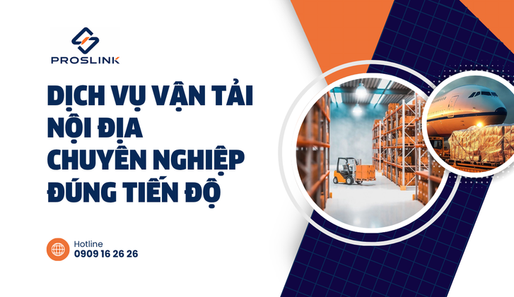 Dịch vụ vận tải nội địa chuyên nghiệp, đúng tiến độ